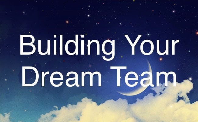 Building Your Dream Team