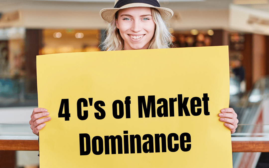 4 C’s of Market Dominance